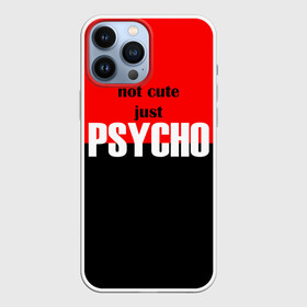 Чехол для iPhone 13 Pro Max с принтом PSYCHO в Кировске,  |  | Тематика изображения на принте: cute | helloween | psycho | белый | красный | милашка | не милашка | не милый | псих | хеллоуин | черный