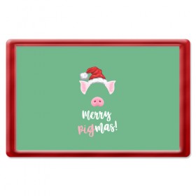 Магнит 45*70 с принтом Merry Pigmas в Кировске, Пластик | Размер: 78*52 мм; Размер печати: 70*45 | 2019 | merry christmas | new year | год свиньи | зима | новый год | поросенок | праздник | рождество | свинка | свинья