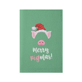 Обложка для паспорта матовая кожа с принтом Merry Pigmas в Кировске, натуральная матовая кожа | размер 19,3 х 13,7 см; прозрачные пластиковые крепления | 2019 | merry christmas | new year | год свиньи | зима | новый год | поросенок | праздник | рождество | свинка | свинья