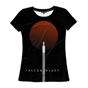 Женская футболка 3D с принтом Falcon Heavy в Кировске, 100% полиэфир ( синтетическое хлопкоподобное полотно) | прямой крой, круглый вырез горловины, длина до линии бедер | falcon heavy | ilon mask | spacex | tesla | tesla roadster | илон маск | спейс икс | спейс экс | тесла | тесла родстер