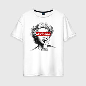 Женская футболка хлопок Oversize с принтом Мадонна в Кировске, 100% хлопок | свободный крой, круглый ворот, спущенный рукав, длина до линии бедер
 | madonna | pop | мадонна | музыка