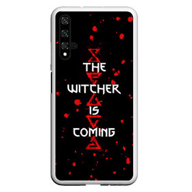 Чехол для Honor 20 с принтом The Witcher Is Coming в Кировске, Силикон | Область печати: задняя сторона чехла, без боковых панелей | blood | game | games | player | rpg | skyrim | the | witcher | ведьмак | война | войны | волк | волки | геральт | игра | игрок | игры | кровь | лого | меч | полосы | рпг | символ | символы | скайрим | три | четыре | щит