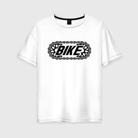 Женская футболка хлопок Oversize с принтом BIKE в Кировске, 100% хлопок | свободный крой, круглый ворот, спущенный рукав, длина до линии бедер
 | bike | байк | вело | велосипед | велосипедист | велосипедный | ехать | звезда | звено | колесо | крутить | логотип | педали | спорт | спортивный | фраза | цепь | черно белый | черный | эмблема