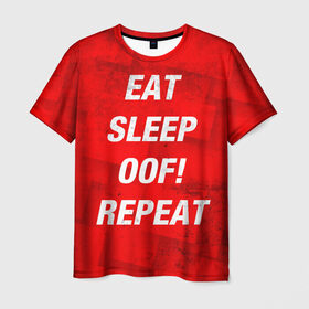 Мужская футболка 3D с принтом Eat Sleep OOF! Repeat в Кировске, 100% полиэфир | прямой крой, круглый вырез горловины, длина до линии бедер | 