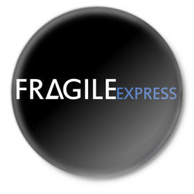 Значок с принтом FRAGILE EXPRESS в Кировске,  металл | круглая форма, металлическая застежка в виде булавки | kojima productions | кодзима | кодзима продакшн