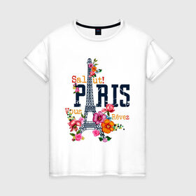 Женская футболка хлопок с принтом Salut PARIS в Кировске, 100% хлопок | прямой крой, круглый вырез горловины, длина до линии бедер, слегка спущенное плечо | paris | башня | париж | салют | франция | французская | цветочки | цветы | эйфелева башня | эйфелевая башня