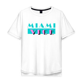 Мужская футболка хлопок Oversize с принтом Miami Vice Series в Кировске, 100% хлопок | свободный крой, круглый ворот, “спинка” длиннее передней части | 80s | miamivice | retro | retrowave | synthwave