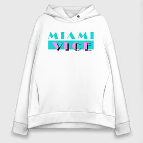 Женское худи Oversize хлопок с принтом Miami Vice Series в Кировске, френч-терри — 70% хлопок, 30% полиэстер. Мягкий теплый начес внутри —100% хлопок | боковые карманы, эластичные манжеты и нижняя кромка, капюшон на магнитной кнопке | 80s | miamivice | retro | retrowave | synthwave