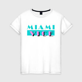 Женская футболка хлопок с принтом Miami Vice Series в Кировске, 100% хлопок | прямой крой, круглый вырез горловины, длина до линии бедер, слегка спущенное плечо | 80s | miamivice | retro | retrowave | synthwave