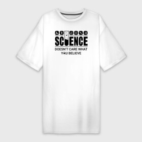 Платье-футболка хлопок с принтом Science (light) в Кировске,  |  | science | атом | днк | измерение | исследование | медицина | микроскоп | наука | опыт | пробирка | студент | учёные