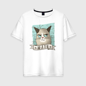 Женская футболка хлопок Oversize с принтом Котик не любит Математику в Кировске, 100% хлопок | свободный крой, круглый ворот, спущенный рукав, длина до линии бедер
 | алгебра | геометрия | кот | котик | котэ | кошка | математика