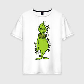 Женская футболка хлопок Oversize с принтом Naughty Grinch в Кировске, 100% хлопок | свободный крой, круглый ворот, спущенный рукав, длина до линии бедер
 | grinch | гринч | новый год | рождество