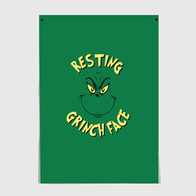 Постер с принтом Resting Grinch Face в Кировске, 100% бумага
 | бумага, плотность 150 мг. Матовая, но за счет высокого коэффициента гладкости имеет небольшой блеск и дает на свету блики, но в отличии от глянцевой бумаги не покрыта лаком | grinch | гринч | новый год | рождество