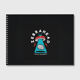 Альбом для рисования с принтом Zebrahead - Brain Invaders в Кировске, 100% бумага
 | матовая бумага, плотность 200 мг. | album | brain | core | invaders | mind | rapcore | rock | ufo | zebrahead | альбом | зебрахед | мозг