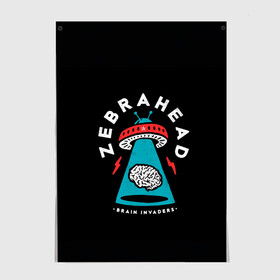 Постер с принтом Zebrahead - Brain Invaders в Кировске, 100% бумага
 | бумага, плотность 150 мг. Матовая, но за счет высокого коэффициента гладкости имеет небольшой блеск и дает на свету блики, но в отличии от глянцевой бумаги не покрыта лаком | album | brain | core | invaders | mind | rapcore | rock | ufo | zebrahead | альбом | зебрахед | мозг