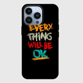 Чехол для iPhone 13 Pro с принтом Всё будет хорошо в Кировске,  |  | Тематика изображения на принте: be ok | everything | will | английский | будет | всё | мотивация | мотивирующий | надпись | поддержка | текст | хорошо | яркая