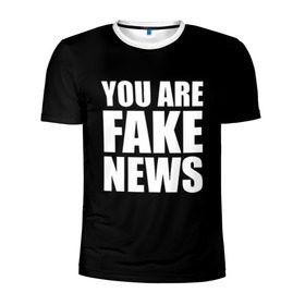 Мужская футболка 3D спортивная с принтом You are FAKE NEWS в Кировске, 100% полиэстер с улучшенными характеристиками | приталенный силуэт, круглая горловина, широкие плечи, сужается к линии бедра | журналист | новости