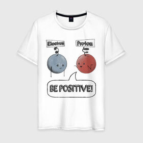 Мужская футболка хлопок с принтом Будь на позитиве! в Кировске, 100% хлопок | прямой крой, круглый вырез горловины, длина до линии бедер, слегка спущенное плечо. | electron | positive | proton | атомы | молекулы | негатив | позитив | протон | физика | частицы | электрон