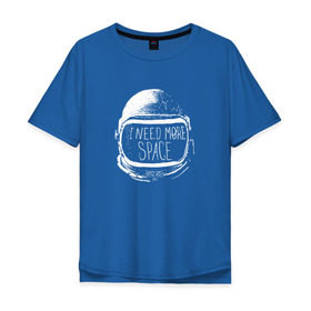 Мужская футболка хлопок Oversize с принтом I Need More Space в Кировске, 100% хлопок | свободный крой, круглый ворот, “спинка” длиннее передней части | Тематика изображения на принте: астронавт | вселенная | звезды | космонавт | космос | созвездие