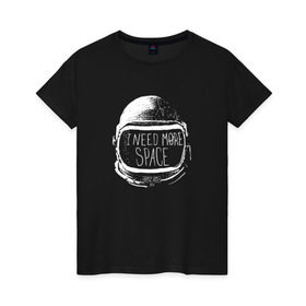 Женская футболка хлопок с принтом I Need More Space в Кировске, 100% хлопок | прямой крой, круглый вырез горловины, длина до линии бедер, слегка спущенное плечо | Тематика изображения на принте: астронавт | вселенная | звезды | космонавт | космос | созвездие