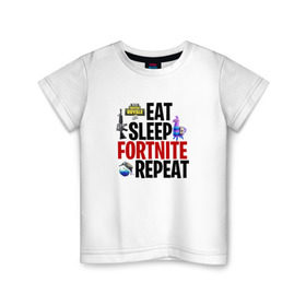 Детская футболка хлопок с принтом Eat Sleep Fortnite Repeat в Кировске, 100% хлопок | круглый вырез горловины, полуприлегающий силуэт, длина до линии бедер | 