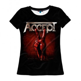 Женская футболка 3D с принтом Accept в Кировске, 100% полиэфир ( синтетическое хлопкоподобное полотно) | прямой крой, круглый вырез горловины, длина до линии бедер | accept | heavy metal | power metal | группы | метал | музыка | пауэр метал | рок | хэви метал