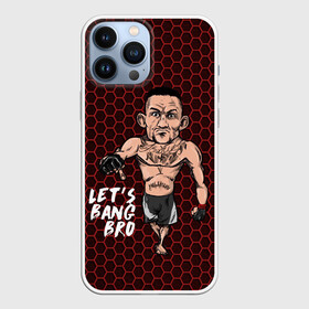 Чехол для iPhone 13 Pro Max с принтом Lets bang bro (Max Holloway) в Кировске,  |  | Тематика изображения на принте: blessed | brasileiro | holloway | jiu jitsu | max | mma | ufc | бокс | бразильское джиу джитсу | гавайи | драка | макс | холлоуэй