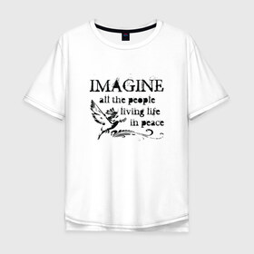 Мужская футболка хлопок Oversize с принтом Imagine в Кировске, 100% хлопок | свободный крой, круглый ворот, “спинка” длиннее передней части | Тематика изображения на принте: john lennon | peace | the beatles