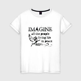 Женская футболка хлопок с принтом Imagine в Кировске, 100% хлопок | прямой крой, круглый вырез горловины, длина до линии бедер, слегка спущенное плечо | john lennon | peace | the beatles