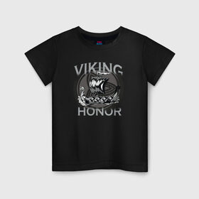 Детская футболка хлопок с принтом Викинг в Кировске, 100% хлопок | круглый вырез горловины, полуприлегающий силуэт, длина до линии бедер | viking | викинг | викинги | дракар | драккар | честь