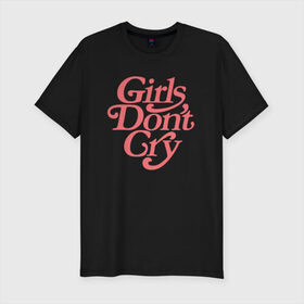 Мужская футболка премиум с принтом Girls don`t cry в Кировске, 92% хлопок, 8% лайкра | приталенный силуэт, круглый вырез ворота, длина до линии бедра, короткий рукав | gdc | девочки не плачут | мода | феминизм
