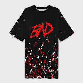 Платье-футболка 3D с принтом BAD XXX в Кировске,  |  | bad | hip hop | jahseh dwayne onfroy | king | rap | rip | sad | tentacion | trap | xxx | xxxtentacion | тентасьон