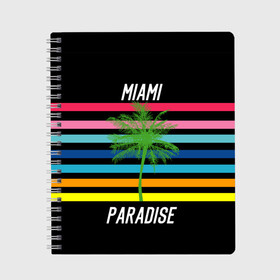 Тетрадь с принтом Miami Paradise в Кировске, 100% бумага | 48 листов, плотность листов — 60 г/м2, плотность картонной обложки — 250 г/м2. Листы скреплены сбоку удобной пружинной спиралью. Уголки страниц и обложки скругленные. Цвет линий — светло-серый
 | america | city | colorful | drawing | grap | miami | palm tree | paradise | recreation | resort | stripes | tree | usa | world | америка | город | графика | дерево | курорт | майами | мировой | надпись | отдых | пальма | полосы | разноцветные | рай | рису