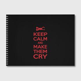 Альбом для рисования с принтом Keep Calm and Make Them Cry в Кировске, 100% бумага
 | матовая бумага, плотность 200 мг. | 5 | cry | dante | devil | devil may cry | dmc | game | keep calm | may | данте | девил | дмс | край | мэй | неро