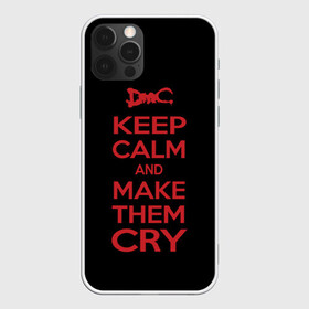 Чехол для iPhone 12 Pro с принтом Keep Calm and Make Them Cry в Кировске, силикон | область печати: задняя сторона чехла, без боковых панелей | Тематика изображения на принте: 5 | cry | dante | devil | devil may cry | dmc | game | keep calm | may | данте | девил | дмс | край | мэй | неро