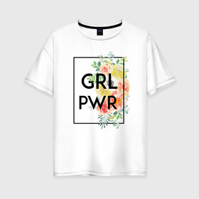 Женская футболка хлопок Oversize с принтом GRL PWR в Кировске, 100% хлопок | свободный крой, круглый ворот, спущенный рукав, длина до линии бедер
 | 8 марта | feminism | girl power | like a girl | venus | весна | женщины | международный женский день | подарок | феминизм
