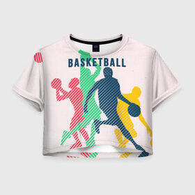 Женская футболка Cropp-top с принтом Баскетбол в Кировске, 100% полиэстер | круглая горловина, длина футболки до линии талии, рукава с отворотами | баскет | баскетбол | вип | дизайн | люди | мяч | новинка | спорт | спортсмен | топ | тренд | человек