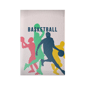 Обложка для паспорта матовая кожа с принтом Баскетбол в Кировске, натуральная матовая кожа | размер 19,3 х 13,7 см; прозрачные пластиковые крепления | баскет | баскетбол | вип | дизайн | люди | мяч | новинка | спорт | спортсмен | топ | тренд | человек