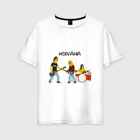 Женская футболка хлопок Oversize с принтом Nirvana в стиле simpsons в Кировске, 100% хлопок | свободный крой, круглый ворот, спущенный рукав, длина до линии бедер
 | nirvana | simpsons | барабаны | басы | гитара | курт | курт кобейн | музыканты | мультик | нирвана | рок | симпсоны
