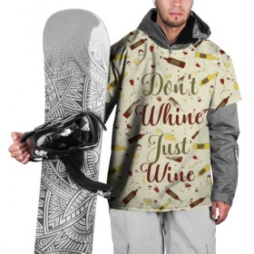 Накидка на куртку 3D с принтом Don`t whine, just wine в Кировске, 100% полиэстер |  | pattern | белое | бокал | бутылка | вино | винцо | красное | ныть | паттерн | плакать | сухое