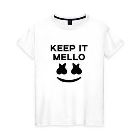 Женская футболка хлопок с принтом KEEP IT MELLO (Marshmello) в Кировске, 100% хлопок | прямой крой, круглый вырез горловины, длина до линии бедер, слегка спущенное плечо | Тематика изображения на принте: christopher comstock | dj | keep it mello | marshmello | mello | music | диджей | клубная музыка | клубняк | крис комсток | логотип | маршмеллоу | музыка