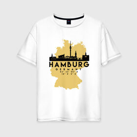 Женская футболка хлопок Oversize с принтом Гамбург - Германия в Кировске, 100% хлопок | свободный крой, круглый ворот, спущенный рукав, длина до линии бедер
 | adventure | city | germany | travel | world | берлин | гамбург | германия | город | государство | европа | жизнь | карта | культура | люди | мир | народ | партиот | планета | приключение | путешествие | спорт | ссср | столи