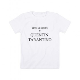 Детская футболка хлопок с принтом Tarantino в Кировске, 100% хлопок | круглый вырез горловины, полуприлегающий силуэт, длина до линии бедер | films | tarantino | trend | мода | надписи | тарантино | фильмы