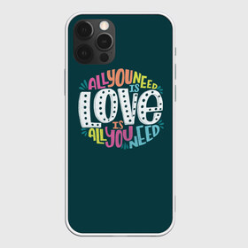 Чехол для iPhone 12 Pro Max с принтом All You Need is Love в Кировске, Силикон |  | all you need is love | beatles | love | битлс | всё что нужно | надпись | рок