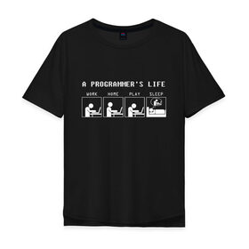 Мужская футболка хлопок Oversize с принтом Жизнь программиста в Кировске, 100% хлопок | свободный крой, круглый ворот, “спинка” длиннее передней части | 1с | c | home | java | javascript | life | php | play | programmer | sleep | sql | work | код | компьютер | программа | с++ | сисадмин | цикл
