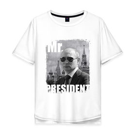 Мужская футболка хлопок Oversize с принтом Mr. PRESIDENT в Кировске, 100% хлопок | свободный крой, круглый ворот, “спинка” длиннее передней части | 