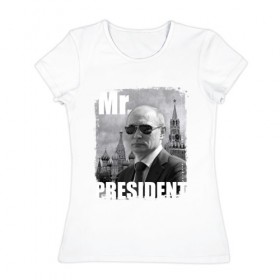 Женская футболка хлопок с принтом Mr. PRESIDENT в Кировске, 100% хлопок | прямой крой, круглый вырез горловины, длина до линии бедер, слегка спущенное плечо | 