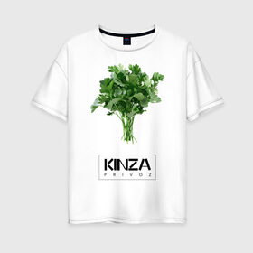 Женская футболка хлопок Oversize с принтом KINZA в Кировске, 100% хлопок | свободный крой, круглый ворот, спущенный рукав, длина до линии бедер
 | kinzo | антитренд | кинзо