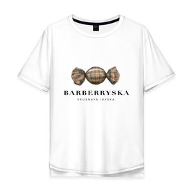 Мужская футболка хлопок Oversize с принтом Barberryska в Кировске, 100% хлопок | свободный крой, круглый ворот, “спинка” длиннее передней части | burberry | антитренд | барбери