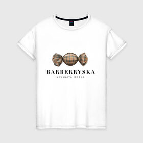 Женская футболка хлопок с принтом Barberryska в Кировске, 100% хлопок | прямой крой, круглый вырез горловины, длина до линии бедер, слегка спущенное плечо | burberry | антитренд | барбери